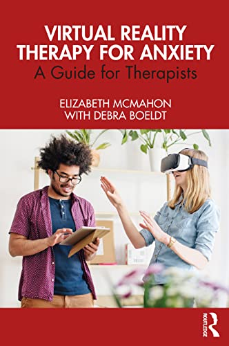 Virtual Reality Therapy for Anxiety: A Guide for Therapists von Routledge