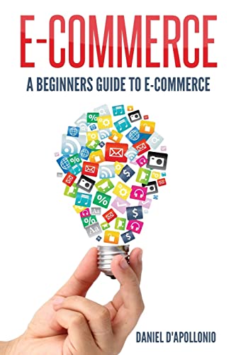 E-commerce A Beginners Guide to e-commerce (business, money, passive income, e-commerce for dummies, marketing, amazon)
