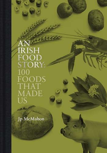An Irish Food Story: 100 Foods That Made Us von Nine Bean Rows Books