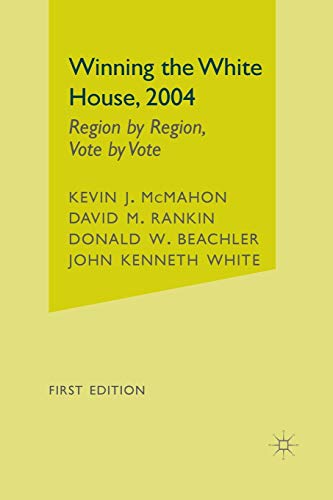 Winning the White House, 2004: Region by Region, Vote by Vote von MACMILLAN