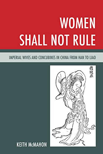 Women Shall Not Rule: Imperial Wives and Concubines in China from Han to Liao von Rowman & Littlefield Publishers