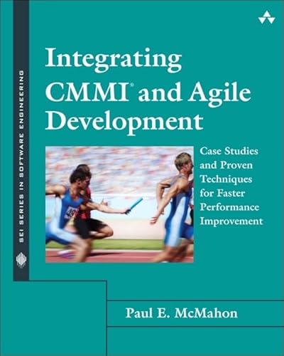Integrating CMMI and Agile Development: Case Studies and Proven Techniques for Faster Performance Improvement (Sei Series in Software Engineering) von Addison Wesley