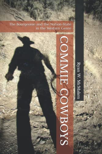 Commie Cowboys: The Bourgeoisie and the Nation-State in the Western Genre