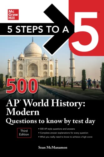 5 Steps to a 5: 500 AP World History: Modern Questions to Know by Test Day, Third Edition (Mcgraw Hill's 500 Questions to Know by Test Day) von McGraw-Hill Education