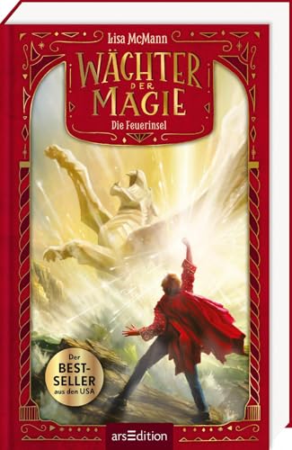 Wächter der Magie – Die Feuerinsel (Wächter der Magie 3): New-York-Times-Bestseller | Packendes Fantasy-Abenteuer voller Magie und Action | ab 12 Jahre von arsEdition GmbH