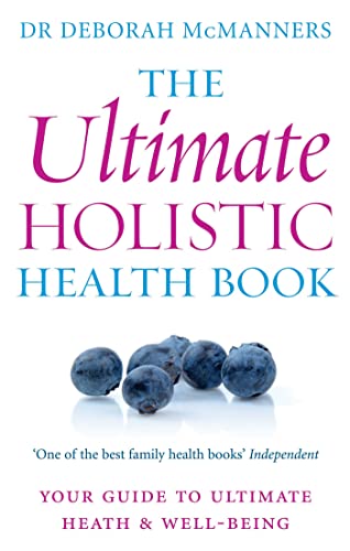 The Ultimate Holistic Health Book: Your Guide to Ultimate Health & Well-Being