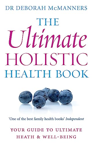 The Ultimate Holistic Health Book: Your Guide to Ultimate Health & Well-Being