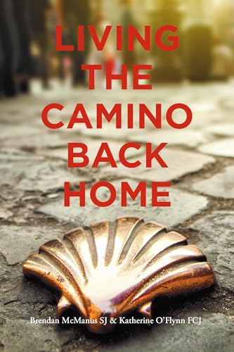 Living the Camino Back Home: Ignatian Tips for Keeping the Camino Spirit Alive von Messenger Publications