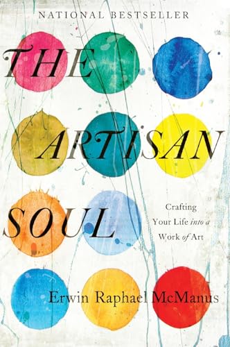 The Artisan Soul: Crafting Your Life into a Work of Art