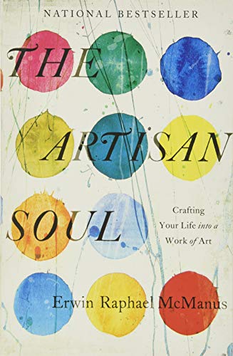 The Artisan Soul: Crafting Your Life into a Work of Art von HarperOne