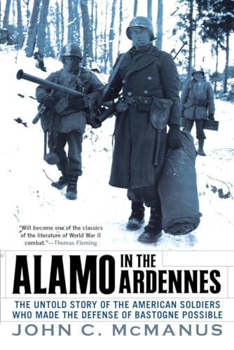 Alamo in the Ardennes: The Untold Story of the American Soldiers Who Made the Defense of Bastogne Possi ble Alamo in the Ardennes: The Untold Story of the American Soldiers Who Made the Defense of Bastogne Possi ble