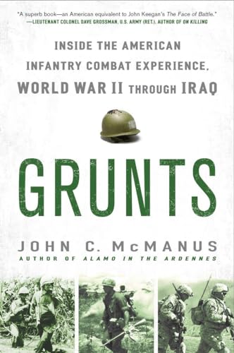 Grunts: Inside the American Infantry Combat Experience, World War II Through Iraq von Dutton
