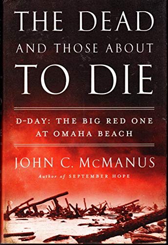 The Dead and Those about to Die: D-Day: The Big Red One at Omaha Beach