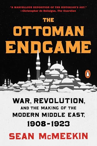 The Ottoman Endgame: War, Revolution, and the Making of the Modern Middle East, 1908-1923 von Penguin Books