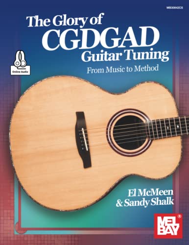 The Glory of CGDGAD Guitar Tuning: From Music to Method von Mel Bay Publications, Inc.