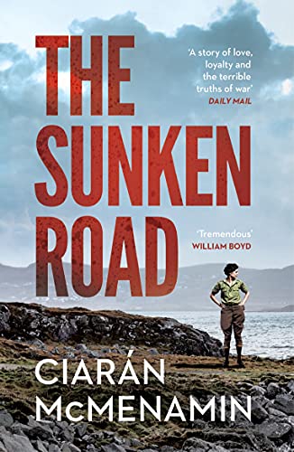 The Sunken Road: ‘A powerful and authentic novel about the First World War’ William Boyd
