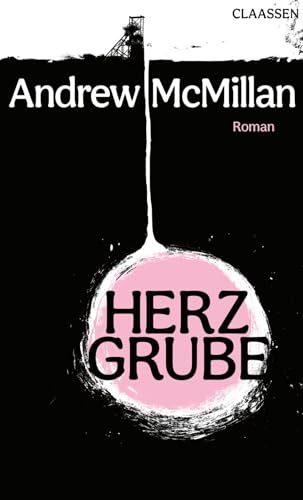 Herzgrube: Roman | »Zart und aufrichtig.« Douglas Stuart | Der Debütroman eines der größten Lyriker der Gegenwart von Claassen