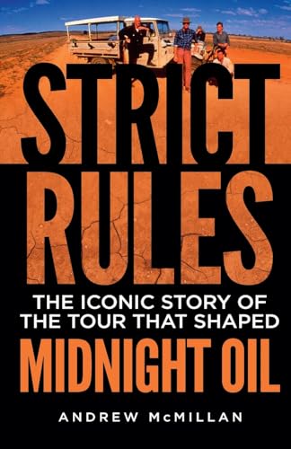 Strict Rules: The iconic story of the tour that shaped Midnight Oil Strict Rules: The iconic story of the tour that shaped Midnight Oil