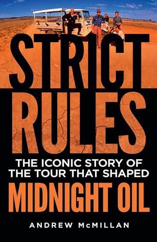 Strict Rules: The iconic story of the tour that shaped Midnight Oil