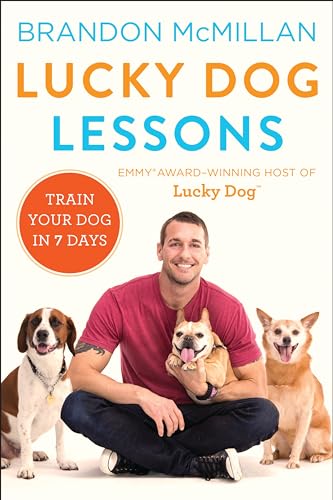 Lucky Dog Lessons: From Renowned Expert Dog Trainer and Host of Lucky Dog: Reunions