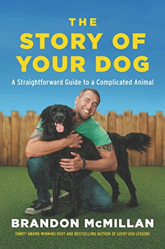 The Story of Your Dog: From Renowned Expert Dog Trainer and Host of Lucky Dog: Reunions von HarperOne