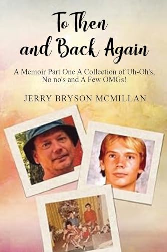 To Then and Back Again: Collection of Uh-Oh's, No no's and A Few OMGs! von Jerry Bryson McMillan