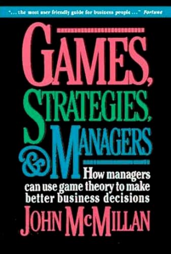 Games, Strategies, and Managers: How Managers Can Use Game Theory to Make Better Business Decisions von Oxford University Press