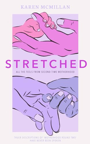 Stretched: All the feels from second-time motherhood