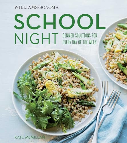 School Night (Williams Sonoma): Dinner Solutions for Every Day of the Week