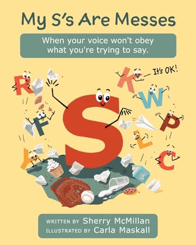 My S's Are Messes: When Your Voice Won't Obey What You're Trying to Say. It's OK! von FriesenPress
