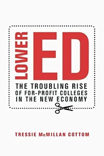 Lower Ed: The Troubling Rise of For-Profit Colleges in the New Economy von New Press
