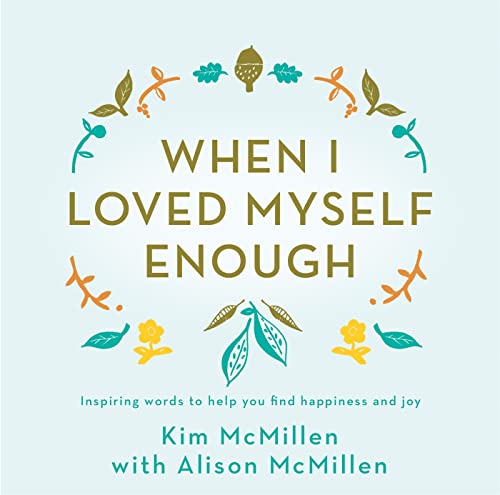 When I Loved Myself Enough: Inspiring words to help you find happiness and joy (Aziza's Secret Fairy Door, 244)