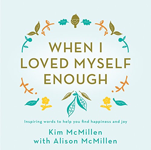 When I Loved Myself Enough: Inspiring words to help you find happiness and joy (Aziza's Secret Fairy Door, 244)