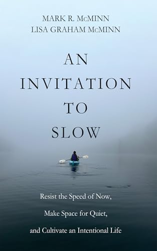 An Invitation to Slow: Resist the Speed of Now, Make Space for Quiet, and Cultivate an Intentional Life