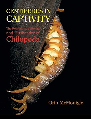 Centipedes in Captivity: The Reproductive Biology and Husbandry of Chilopoda von Coachwhip Publications