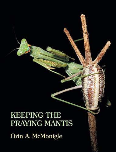 Keeping the Praying Mantis: Mantodean Captive Biology, Reproduction, and Husbandry von Coachwhip Publications