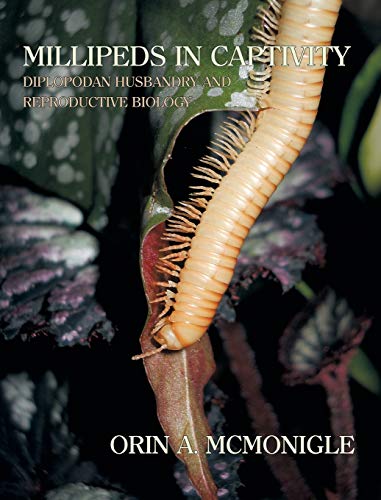 Millipeds in Captivity: Diplopodan Husbandry and Reproductive Biology (Millipede Husbandry) von Coachwhip Publications