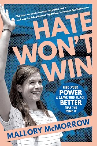 Hate Won't Win: Find Your Power and Leave This Place Better Than You Found It