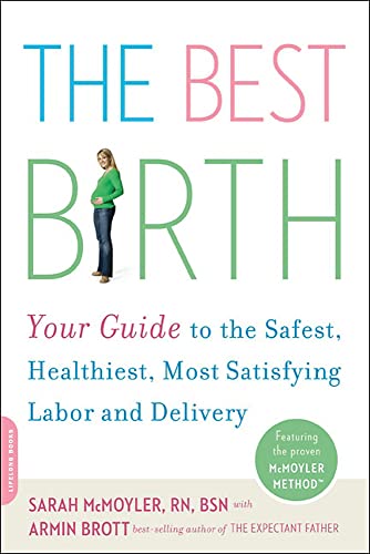 The Best Birth: Your Guide to the Safest, Healthiest, Most Satisfying Labor and Delivery von Da Capo Press