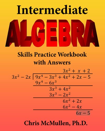 Intermediate Algebra Skills Practice Workbook with Answers: Functions, Radicals, Polynomials, Conics, Systems, Inequalities, and Complex Numbers