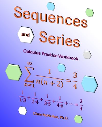 Sequences and Series Calculus Practice Workbook with Full Solutions Sequences and Series Calculus Practice Workbook with Full Solutions von Zishka Publishing