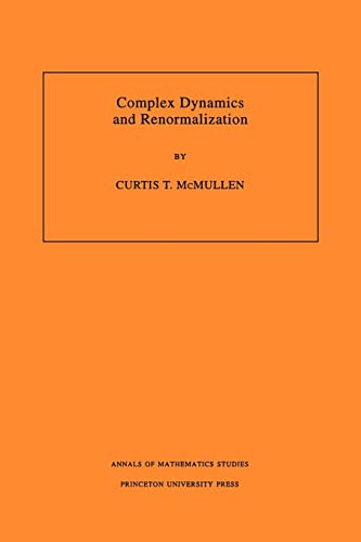 Complex Dynamics and Renormalization (AM-135) (Annals of Mathematics Studies) von Princeton University Press