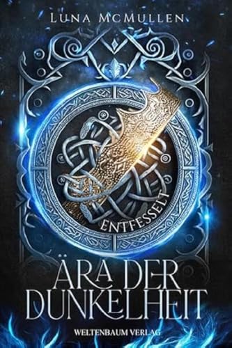 Ära der Dunkelheit: Entfesselt (Ära der Dunkelheit: Gefangen) von Weltenbaum Verlag