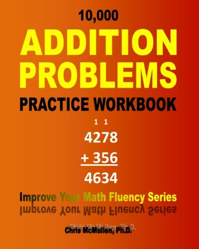 10,000 Addition Problems Practice Workbook: Improve Your Math Fluency Series von CREATESPACE