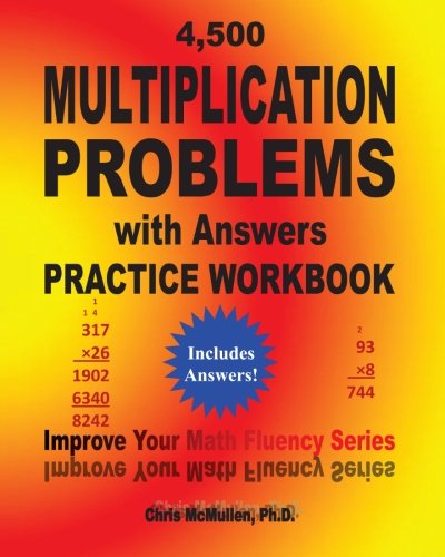 4,500 Multiplication Problems with Answers Practice Workbook: Improve Your Math Fluency Series 4,500 Multiplication Problems with Answers Practice Workbook: Improve Your Math Fluency Series von CREATESPACE