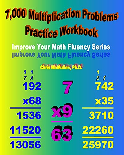 7,000 Multiplication Problems Practice Workbook: Improve Your Math Fluency Series