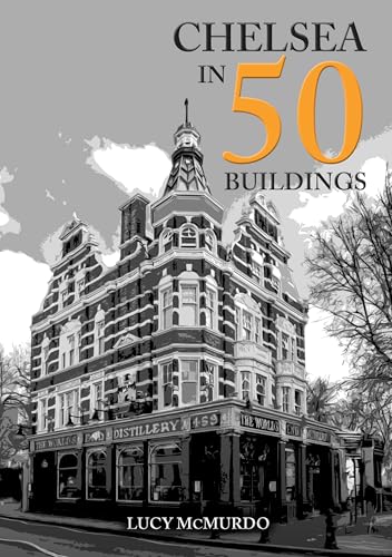 Chelsea in 50 Buildings von Amberley Publishing