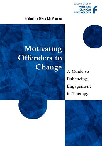 Motivating Offenders to Change: A Guide to Enhancing Engagement in Therapy (Wiley Series in Forensic Clinical Psychology) von Wiley