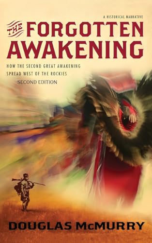 The Forgotten Awakening: How the Second Great Awakening Spread West of the Rockies (Second Edition) von Atticus Publishing