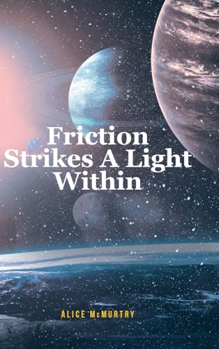 Friction Strikes A Light Within von Fulton Books